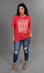 GT-A I Just Wanna Rope And Ride T-Shirt PLUS SIZE